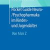 Pocket Guide Neuro-/Psychopharmaka im Kindes- und Jugendalter: Von A bis Z (German Edition) (Original PDF from Publisher)