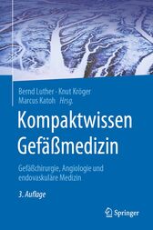 Kompaktwissen Gefäßmedizin (3rd ed.) : Gefäßchirurgie, Angiologie und endovaskuläre Medizin (Original PDF from Publisher)