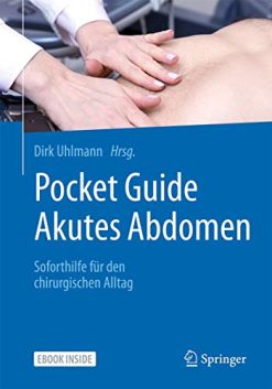 Akutes Abdomen – Soforthilfe für den chirurgischen Alltag: Soforthilfe für den chirurgischen Alltag (German Edition) (Original PDF from Publisher)