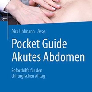 Akutes Abdomen – Soforthilfe für den chirurgischen Alltag: Soforthilfe für den chirurgischen Alltag (German Edition) (Original PDF from Publisher)