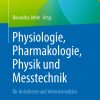Physiologie, Pharmakologie, Physik und Messtechnik für Anästhesie und Intensivmedizin (EPUB)