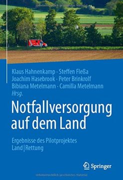 Notfallversorgung auf dem Land: Ergebnisse des Pilotprojektes Land|Rettung (German Edition) (Original PDF from Publisher)
