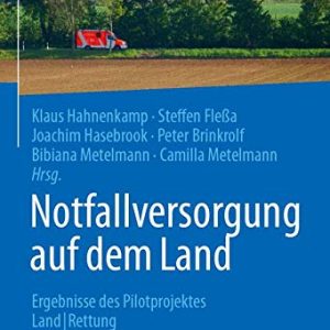 Notfallversorgung auf dem Land: Ergebnisse des Pilotprojektes Land|Rettung (German Edition) (Original PDF from Publisher)