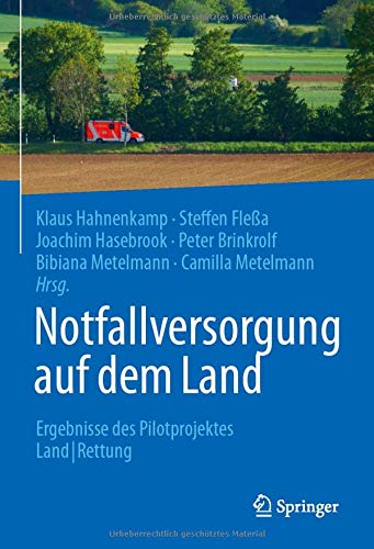 Notfallversorgung auf dem Land: Ergebnisse des Pilotprojektes Land|Rettung (German Edition) (Original PDF from Publisher)