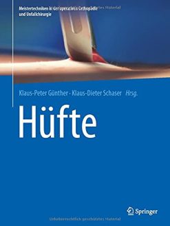 Hüfte (Meistertechniken in der operativen Orthopädie und Unfallchirurgie) (German Edition) (Original PDF from Publisher)