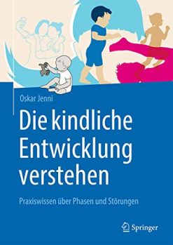 Die kindliche Entwicklung verstehen: Praxiswissen über Phasen und Störungen (German Edition) (Original PDF from Publisher)