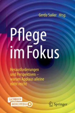 Pflege im Fokus: Herausforderungen und Perspektiven – warum Applaus alleine nicht reicht (German Edition) (Original PDF from Publisher)