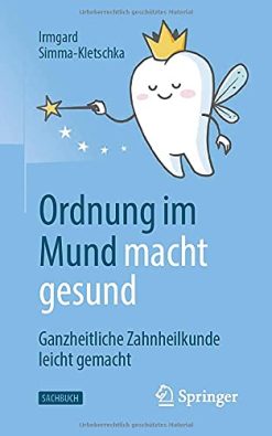 Ordnung im Mund macht gesund: Ganzheitliche Zahnheilkunde leicht gemacht (German Edition) (Original PDF from Publisher)