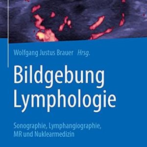 Bildgebung Lymphologie: Sonographie, Lymphangiographie, MR und Nuklearmedizin (German Edition) (Original PDF from Publisher)