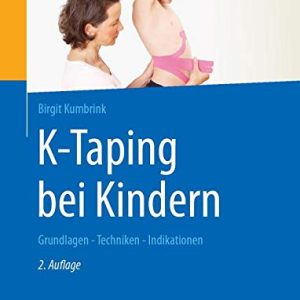 K-Taping bei Kindern: Grundlagen – Techniken – Indikationen, 2e (German Edition) (Original PDF from Publisher)