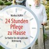 24 Stunden Pflege zu Hause: So finden Sie die optimale Betreuung (German Edition) (Original PDF from Publisher)
