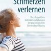 Schmerzen verlernen: Die erfolgreichen Techniken und Übungen der psychologischen Schmerzbewältigung, 4e (German Edition) (Original PDF from Publisher)
