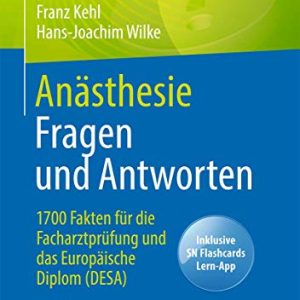Anästhesie Fragen und Antworten: 1700 Fakten für die Facharztprüfung und das Europäische Diplom (DESA) (German Edition) (Original PDF from Publisher)