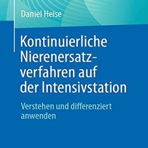 Kontinuierliche Nierenersatzverfahren auf der Intensivstation: Verstehen und differenziert anwenden (German Edition) (Original PDF from Publisher)