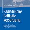 Pädiatrische Palliativversorgung – Schmerzbehandlung und Symptomkontrolle (German Edition) (Original PDF from Publisher)