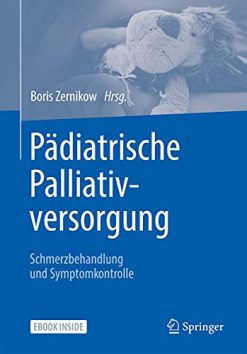 Pädiatrische Palliativversorgung – Schmerzbehandlung und Symptomkontrolle (German Edition) (Original PDF from Publisher)