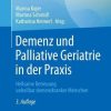 Demenz und Palliative Geriatrie in der Praxis: Heilsame Betreuung unheilbar demenzkranker Menschen (German Edition) (Original PDF from Publisher)