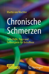 Chronische Schmerzen (3rd ed.) : Selbsthilfe, Tipps und Fallbeispiele für Betroffene (Original PDF from Publisher)