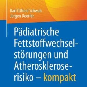 Pädiatrische Fettstoffwechselstörungen und Atheroskleroserisiko – kompakt (German Edition) (Original PDF from Publisher)