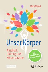 Unser Körper – Ausdruck, Haltung, Körpersprache : Mit der TCM neu wahrnehmen (Original PDF from Publisher)