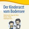 Der Kinderarzt vom Bodensee – Medizinische Tipps für Eltern: Husten, Fieber, Impfungen & Co. (German Edition) (Original PDF from Publisher)