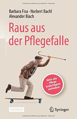 Raus aus der Pflegefalle: Aktiv sein – Pflegebedürftigkeit verhindern (German Edition) (Original PDF from Publisher)
