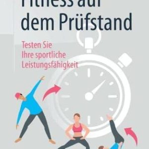 Fitness auf dem Prüfstand: Testen Sie Ihre sportliche Leistungsfähigkeit (German Edition) (Original PDF from Publisher)