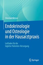 Endokrinologie und Osteologie in der Hausarztpraxis : Leitfaden für die tägliche Patienten-Versorgung (Original PDF from Publisher)