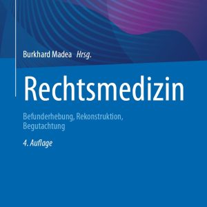 Rechtsmedizin: Befunderhebung, Rekonstruktion, Begutachtung, 4th Edition (Original PDF from Publisher)