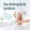 Das Kiefergelenksyndrom: CMD – Beschwerden, Untersuchungen und Therapien (German Edition) (Original PDF from Publisher)
