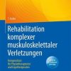 Rehabilitation komplexer muskuloskelettaler Verletzungen: Kompendium für Physiotherapeuten und Ergotherapeuten (German Edition) (Original PDF from Publisher)