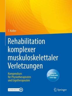 Rehabilitation komplexer muskuloskelettaler Verletzungen: Kompendium für Physiotherapeuten und Ergotherapeuten (German Edition) (Original PDF from Publisher)