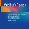 Ménière’s Disease : Vertigo – Hearing Loss – Tinnitus: A Psychosomatically Oriented Presentation (Original PDF from Publisher)