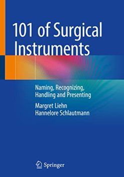 101 of Surgical Instruments: Naming, Recognizing, Handling and Presenting (Original PDF from Publisher)