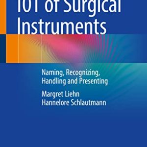 101 of Surgical Instruments: Naming, Recognizing, Handling and Presenting (Original PDF from Publisher)