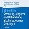 S3-Leitlinie Screening, Diagnose und Behandlung alkoholbezogener Störungen, 2nd Edition (Original PDF from Publisher)