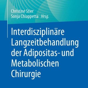 Interdisziplinäre Langzeitbehandlung der Adipositas- und Metabolischen Chirurgie (German Edition) (Original PDF from Publisher)