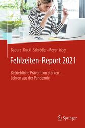 Fehlzeiten-Report 2021 : Betriebliche Prävention stärken – Lehren aus der Pandemie (Original PDF from Publisher)