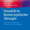 Sexualität im Kontext psychischer Störungen: Vielfalt der Normalität und Stellenwert in der Psychotherapie (Psychosomatik im Zentrum, 5) (German Edition) (Original PDF from Publisher)