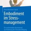 Embodiment im Stressmanagement: Ein multimodales Kursmanual zur Förderung der Stressbewältigung (German Edition) (Original PDF from Publisher)