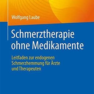 Schmerztherapie ohne Medikamente: Leitfaden zur endogenen Schmerzhemmung für Ärzte und Therapeuten (German Edition) (Original PDF from Publisher)