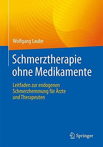 Schmerztherapie ohne Medikamente: Leitfaden zur endogenen Schmerzhemmung für Ärzte und Therapeuten (German Edition) (Original PDF from Publisher)