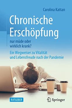 Chronische Erschöpfung – nur müde oder wirklich krank?: Ein Wegweiser zu Vitalität und Lebensfreude nach der Pandemie (German Edition) (Original PDF from Publisher)