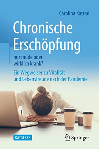Chronische Erschöpfung – nur müde oder wirklich krank?: Ein Wegweiser zu Vitalität und Lebensfreude nach der Pandemie (German Edition) (Original PDF from Publisher)
