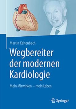 Wegbereiter der modernen Kardiologie: Mein Mitwirken – mein Leben (German Edition) (Original PDF from Publisher)