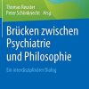 Brücken zwischen Psychiatrie und Philosophie: Ein interdisziplinärer Dialog (German Edition) (Original PDF from Publisher)