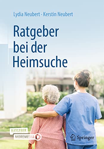 Das richtige Pflegeheim finden: Ein Ratgeber für Angehörige (German Edition) (Original PDF from Publisher)