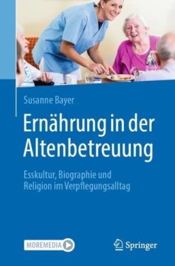 Ernährung in der Altenbetreuung: Esskultur, Biographie und Religion im Verpflegungsalltag (German Edition) (Original PDF from Publisher)