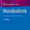 Wundballistik: Grundlagen und Anwendungen (German Edition) (Original PDF from Publisher)