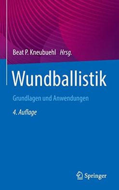 Wundballistik: Grundlagen und Anwendungen (German Edition) (Original PDF from Publisher)
